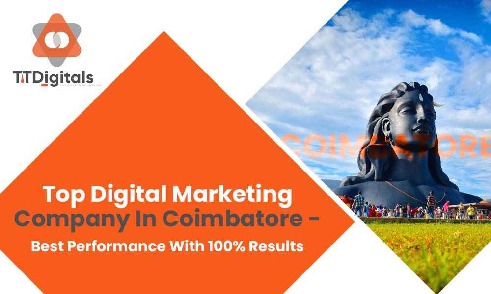 Top Digital Marketing Company In Coimbatore - Best Performance With 100% Results